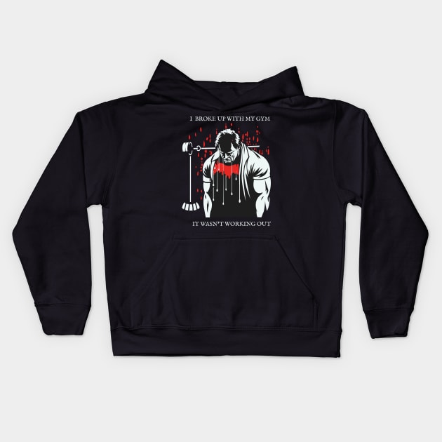 I Broke Up With My Gym, It Wasn't Working Out! Kids Hoodie by Oh My Pun